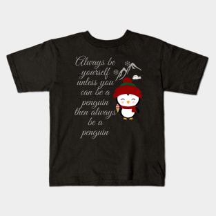 always be yourself - penguin Kids T-Shirt